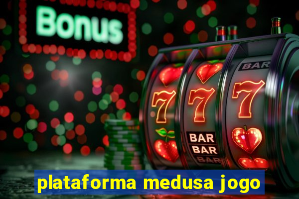 plataforma medusa jogo